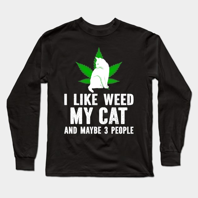 I Like Weed My Cat And Maybe 3 People Long Sleeve T-Shirt by SimonL